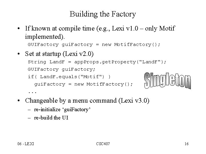 Building the Factory • If known at compile time (e. g. , Lexi v