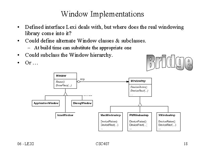 Window Implementations • Defined interface Lexi deals with, but where does the real windowing