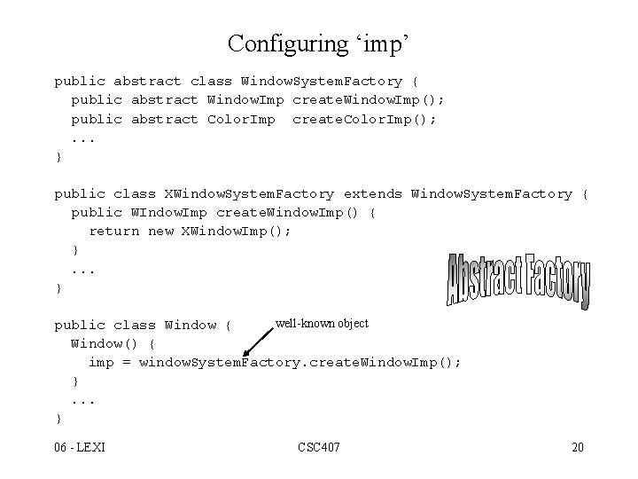 Configuring ‘imp’ public abstract class Window. System. Factory { public abstract Window. Imp create.