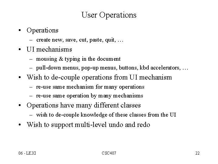 User Operations • Operations – create new, save, cut, paste, quit, … • UI