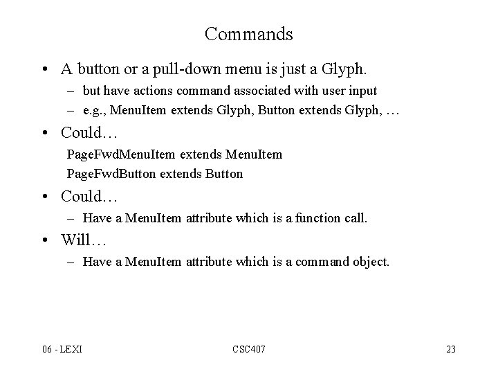 Commands • A button or a pull-down menu is just a Glyph. – but