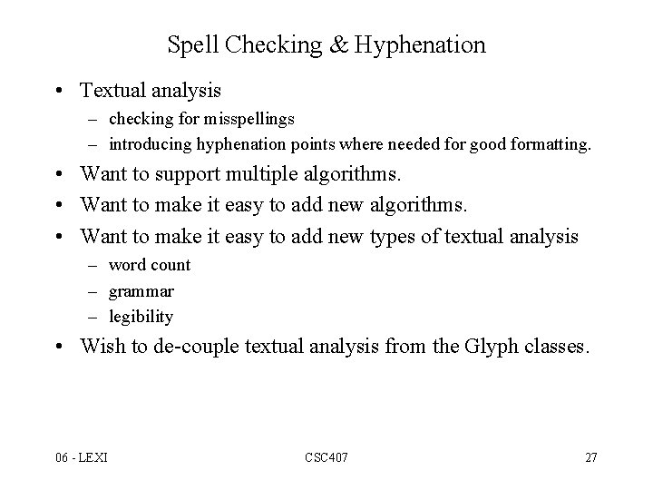 Spell Checking & Hyphenation • Textual analysis – checking for misspellings – introducing hyphenation