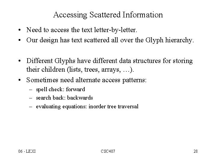 Accessing Scattered Information • Need to access the text letter-by-letter. • Our design has