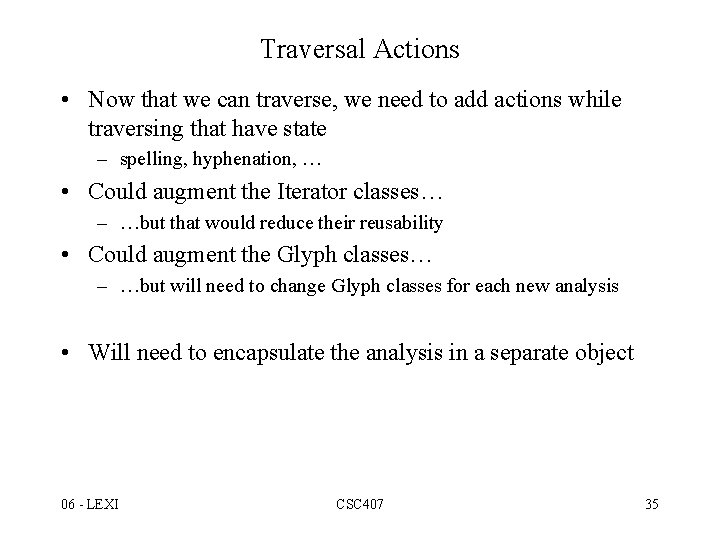Traversal Actions • Now that we can traverse, we need to add actions while