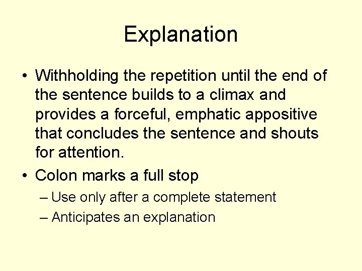 Explanation • Withholding the repetition until the end of the sentence builds to a