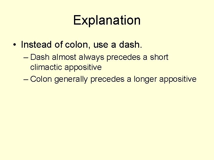 Explanation • Instead of colon, use a dash. – Dash almost always precedes a