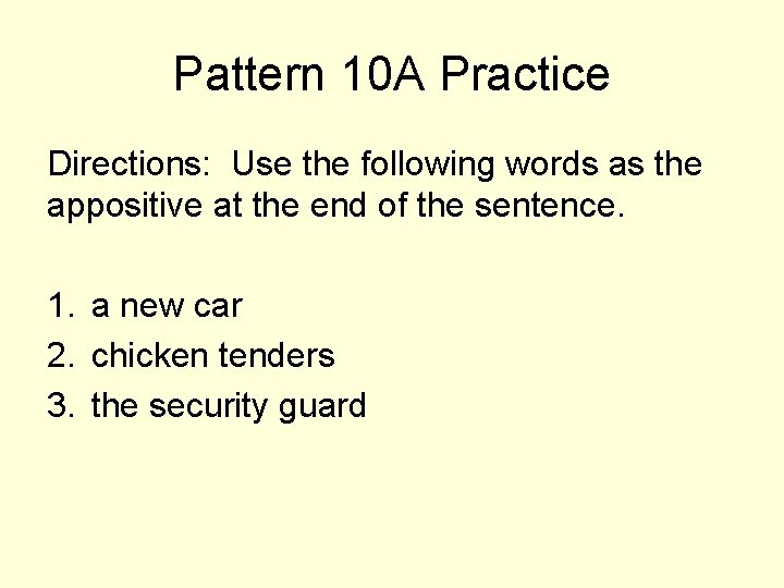 Pattern 10 A Practice Directions: Use the following words as the appositive at the