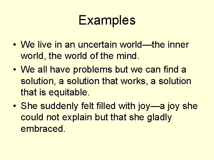 Examples • We live in an uncertain world—the inner world, the world of the