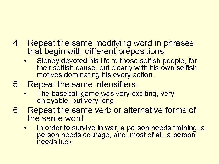 4. Repeat the same modifying word in phrases that begin with different prepositions: •