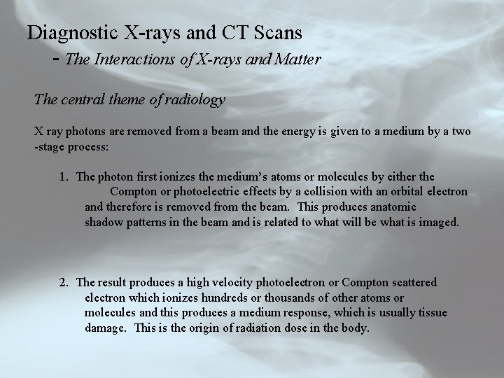 Diagnostic X-rays and CT Scans - The Interactions of X-rays and Matter The central