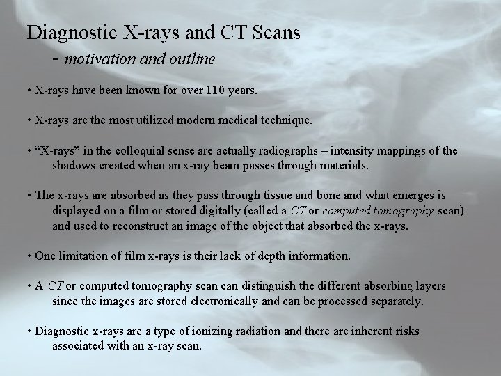 Diagnostic X-rays and CT Scans - motivation and outline • X-rays have been known