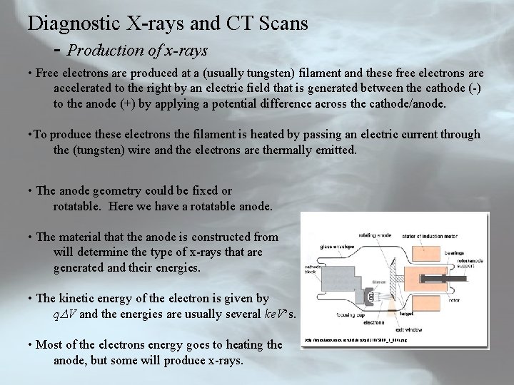 Diagnostic X-rays and CT Scans - Production of x-rays • Free electrons are produced