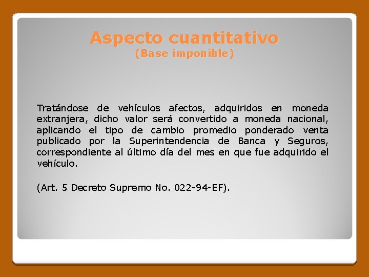 Aspecto cuantitativo (Base imponible) Tratándose de vehículos afectos, adquiridos en moneda extranjera, dicho valor