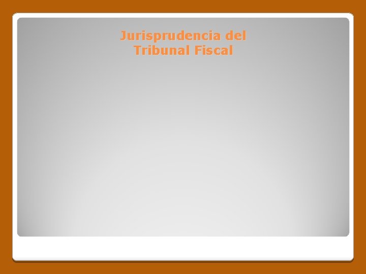 Jurisprudencia del Tribunal Fiscal 