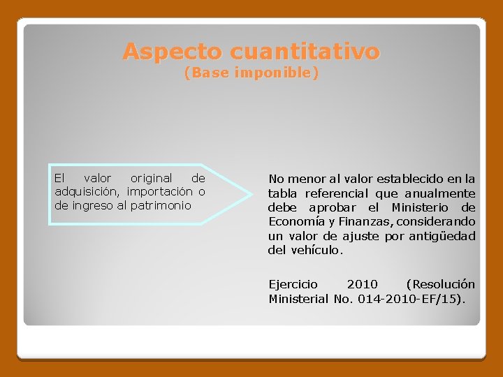 Aspecto cuantitativo (Base imponible) El valor original de adquisición, importación o de ingreso al