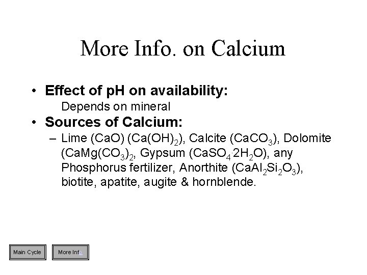 More Info. on Calcium • Effect of p. H on availability: Depends on mineral