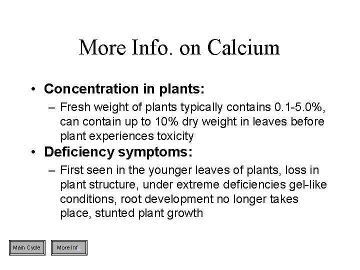 More Info. on Calcium • Concentration in plants: – Fresh weight of plants typically