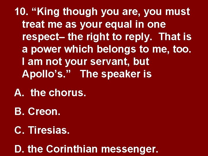 10. “King though you are, you must treat me as your equal in one 10. “King though you are, you must treat me as your equal in one