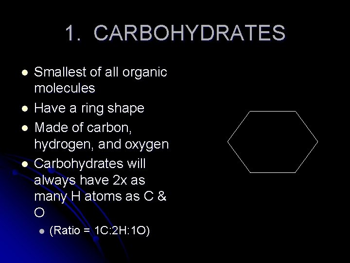 1. CARBOHYDRATES l l Smallest of all organic molecules Have a ring shape Made
