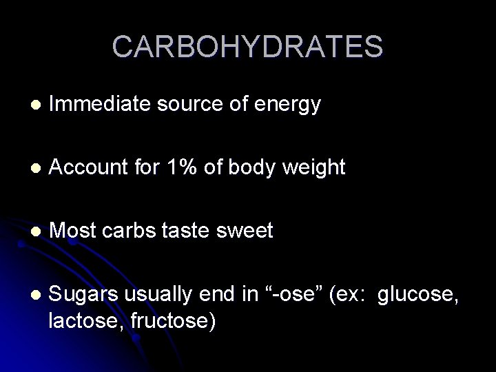CARBOHYDRATES l Immediate source of energy l Account for 1% of body weight l