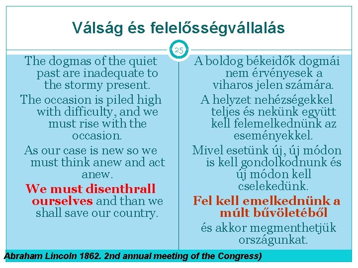 Válság és felelősségvállalás The dogmas of the quiet past are inadequate to the stormy
