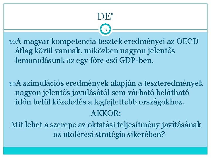 DE! 9 A magyar kompetencia tesztek eredményei az OECD átlag körül vannak, miközben nagyon