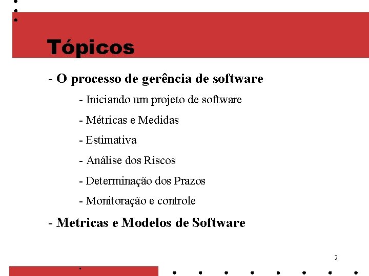 Tópicos - O processo de gerência de software - Iniciando um projeto de software