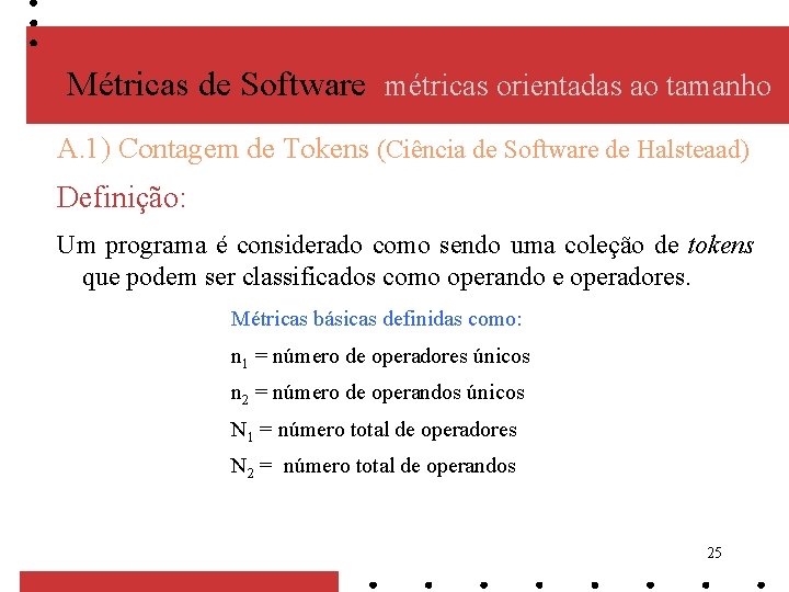 Métricas de Software métricas orientadas ao tamanho A. 1) Contagem de Tokens (Ciência de