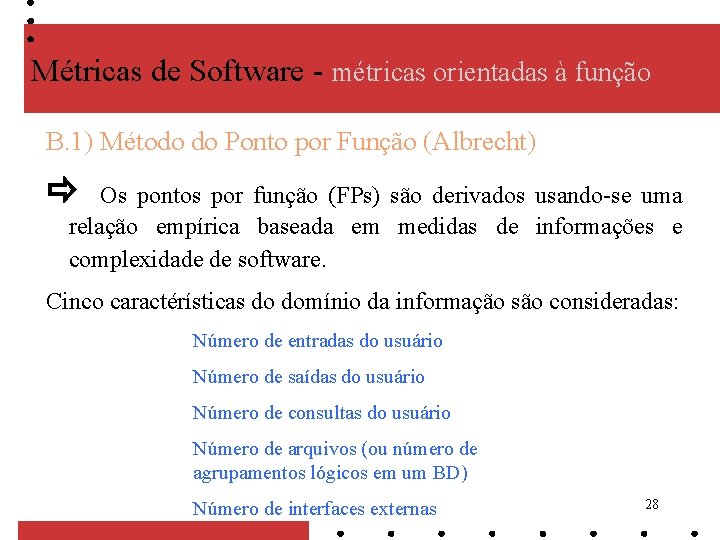 Métricas de Software - métricas orientadas à função B. 1) Método do Ponto por