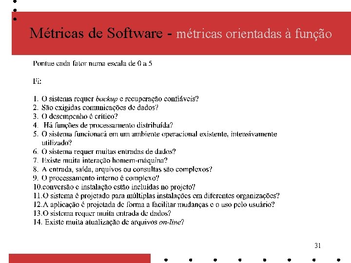 Métricas de Software - métricas orientadas à função 31 