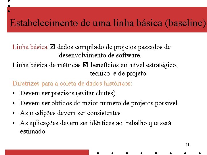 Estabelecimento de uma linha básica (baseline) Linha básica dados compilado de projetos passados de