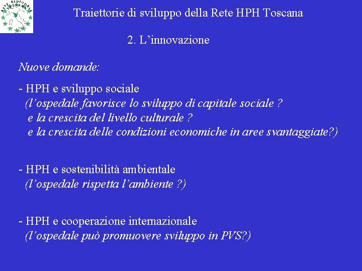 Traiettorie di sviluppo della Rete HPH Toscana 2. L’innovazione Nuove domande: - HPH e