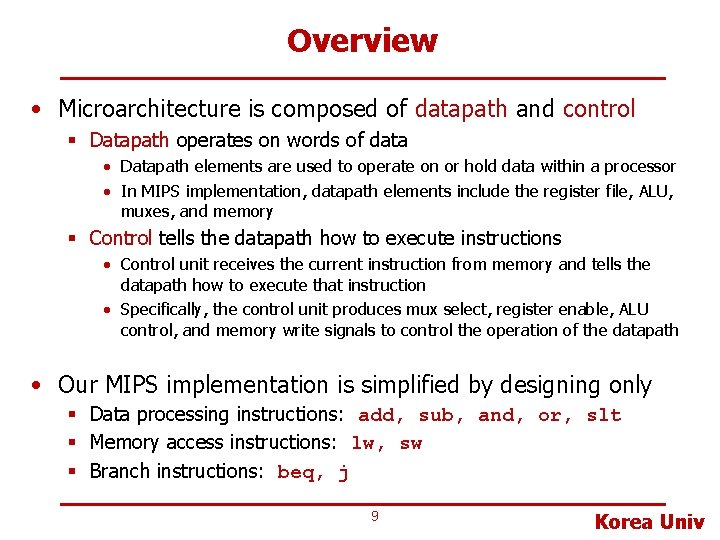 Overview • Microarchitecture is composed of datapath and control § Datapath operates on words