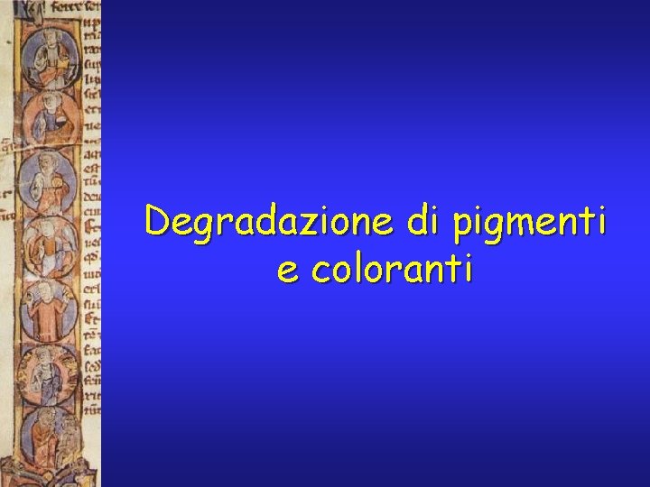 Degradazione di pigmenti e coloranti 