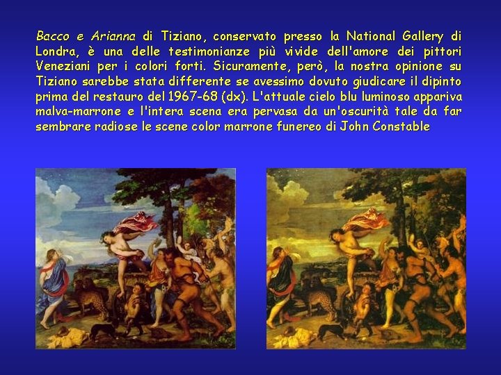 Bacco e Arianna di Tiziano, conservato presso la National Gallery di Londra, è una