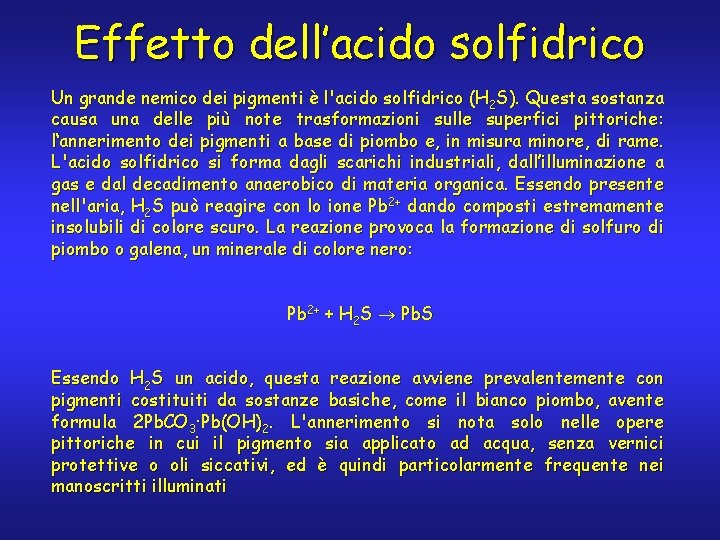 Effetto dell’acido solfidrico Un grande nemico dei pigmenti è l'acido solfidrico (H 2 S).