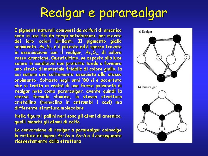 Realgar e pararealgar I pigmenti naturali composti da solfuri di arsenico sono in uso