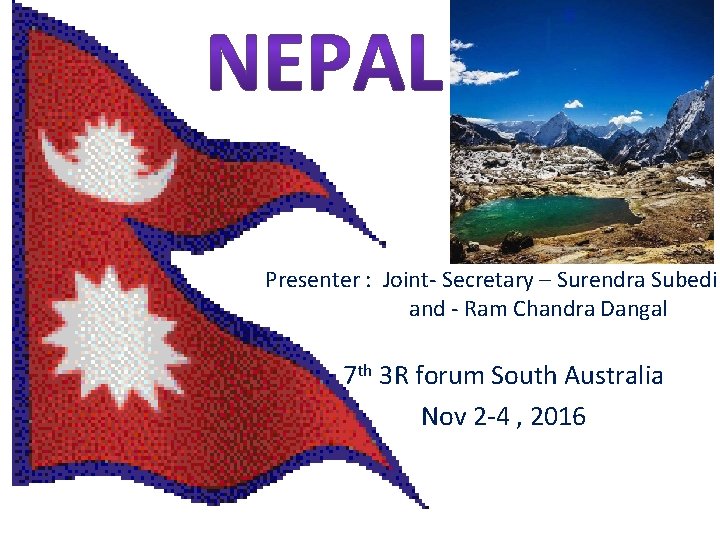 Presenter : Joint- Secretary – Surendra Subedi and - Ram Chandra Dangal 7 th