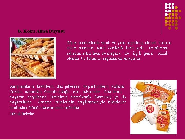 b. Koku Alma Duyusu Süper marketlerde sıcak ve yeni pişirilmiş ekmek kokusu süper marketin b. Koku Alma Duyusu Süper marketlerde sıcak ve yeni pişirilmiş ekmek kokusu süper marketin