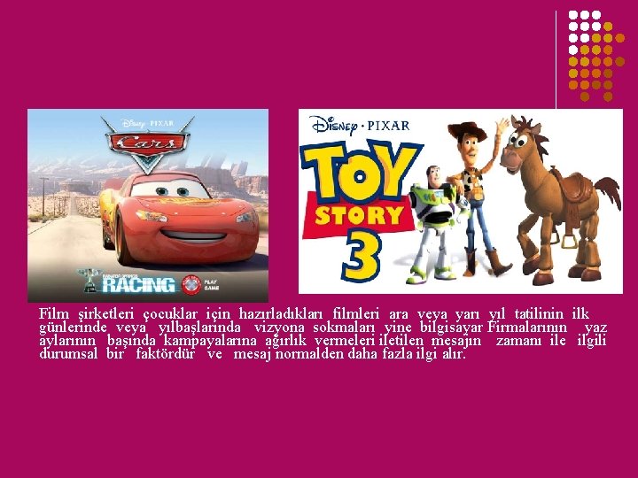 Film şirketleri çocuklar için hazırladıkları filmleri ara veya yarı yıl tatilinin ilk günlerinde veya Film şirketleri çocuklar için hazırladıkları filmleri ara veya yarı yıl tatilinin ilk günlerinde veya