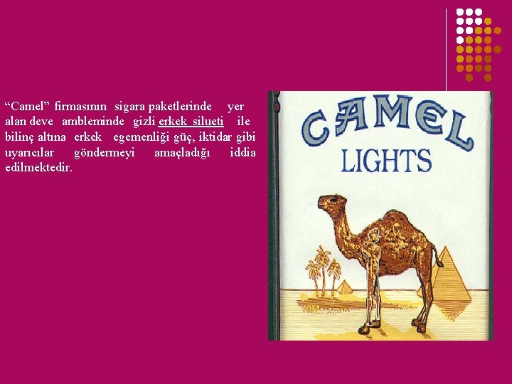 “Camel” firmasının sigara paketlerinde yer alan deve ambleminde gizli erkek silueti ile bilinç altına