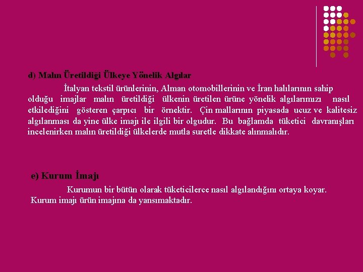 d) Malın Üretildiği Ülkeye Yönelik Algılar İtalyan tekstil ürünlerinin, Alman otomobillerinin ve İran halılarının