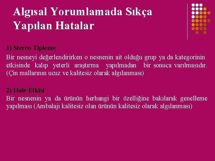 Algısal Yorumlamada Sıkça Yapılan Hatalar 1) Stereo Tipleme Bir nesneyi değerlendirirken o nesnenin ait Algısal Yorumlamada Sıkça Yapılan Hatalar 1) Stereo Tipleme Bir nesneyi değerlendirirken o nesnenin ait