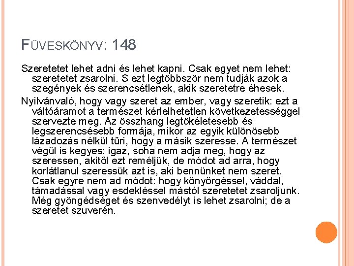 FÜVESKÖNYV: 148 Szeretetet lehet adni és lehet kapni. Csak egyet nem lehet: szeretetet zsarolni.