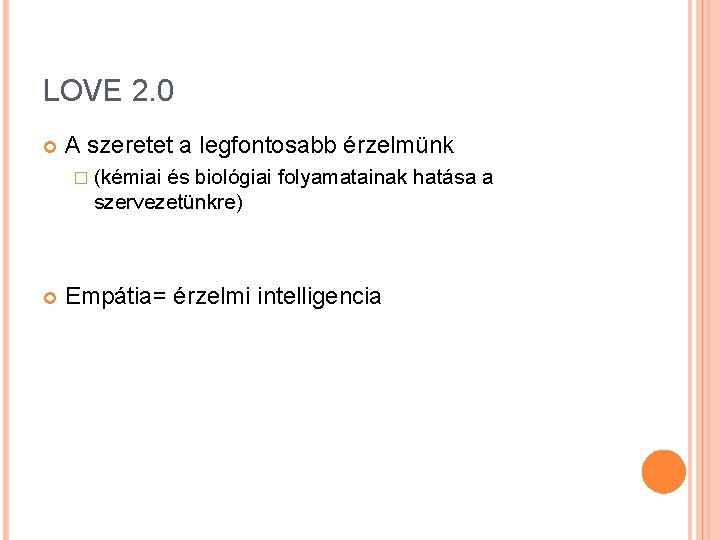 LOVE 2. 0 A szeretet a legfontosabb érzelmünk � (kémiai és biológiai folyamatainak hatása