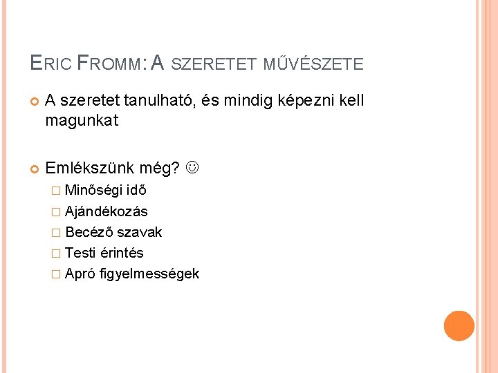 ERIC FROMM: A SZERETET MŰVÉSZETE A szeretet tanulható, és mindig képezni kell magunkat Emlékszünk