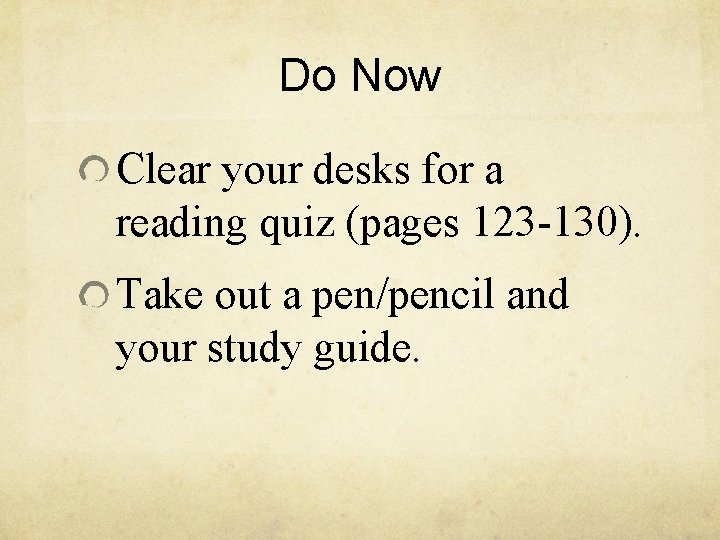 Do Now Clear your desks for a reading quiz (pages 123 -130). Take out Do Now Clear your desks for a reading quiz (pages 123 -130). Take out