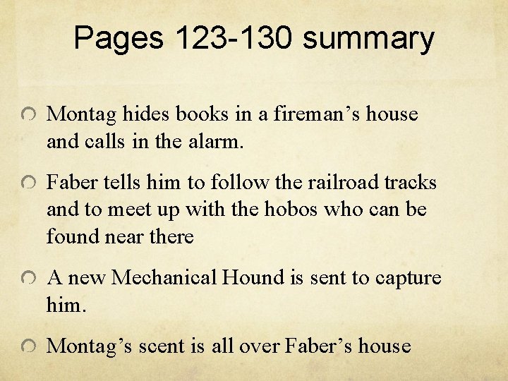 Pages 123 -130 summary Montag hides books in a fireman’s house and calls in Pages 123 -130 summary Montag hides books in a fireman’s house and calls in