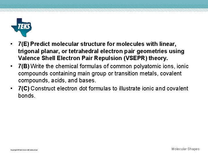  • 7(E) Predict molecular structure for molecules with linear, trigonal planar, or tetrahedral