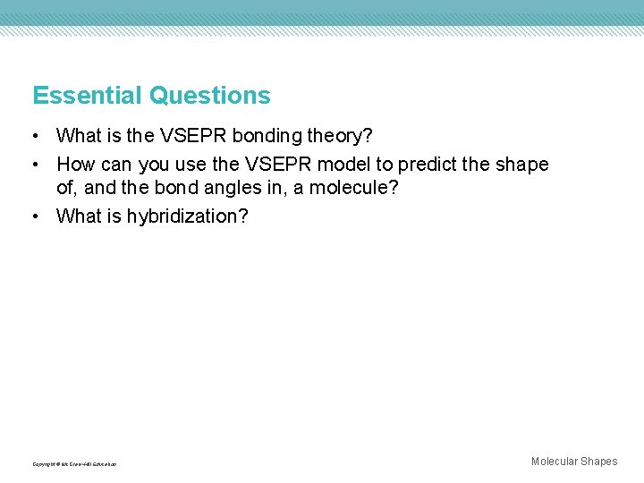 Essential Questions • What is the VSEPR bonding theory? • How can you use